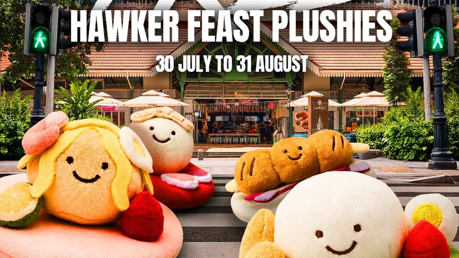Lau Pa Sat's Hawker Feast Plushies — Redeem a Free Blind-Box Hawker-Food Plushie With Every $30 Spend (Till 31 Aug)