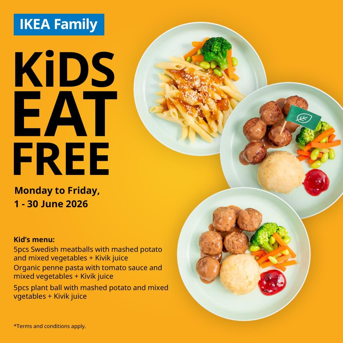 IKEA Family Kids Eat Free promo — Monday to Friday 1-30 June 2026, free kids' meal with any IKEA Family adult main purchase, choice of Swedish meatballs / penne pasta / plant balls + Kivik juice